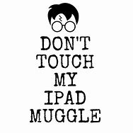 Image result for Wallpapers That Say Don't Touch My Tablet