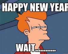 Image result for New Year's Meme Awesome