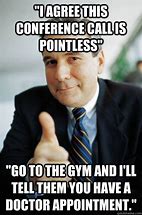 Image result for Pointless Conference Call Meme
