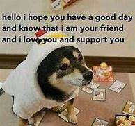 Image result for Have a Good Day Meme