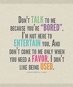 Image result for Don't Use Me Quotes