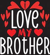 Image result for Love My Bro