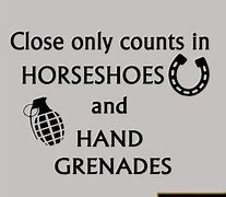 Image result for Horseshoes and Hand Grenade Memes