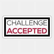 Image result for Challenge Accepted Sticker