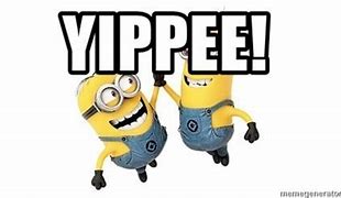 Image result for Minion Yippee
