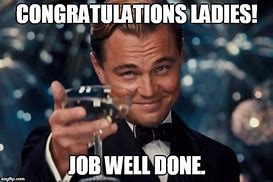 Image result for Awesome Job Ladies Meme