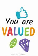 Image result for You Are Valued Meme