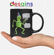 Image result for Kermit the Frog Meme Mug