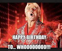 Image result for Ric Flair Happy Birthday Meme