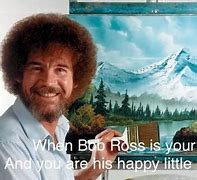 Image result for Bob Ross Paint Meme