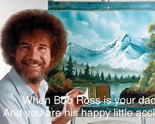Image result for Painter Bob Ross Memes