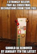Image result for Leaving Christmas Decorations Up Too Long Memes