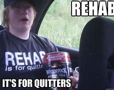 Image result for Funny Rehab Memes