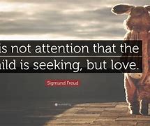 Image result for Quote About Children Seeking Attention in a Negative Way