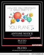 Image result for Pluto Poor Dwarf Planet Funny