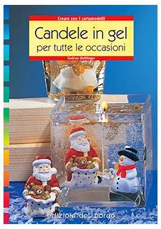 candele in gel edizioni borgo casa editrice italiana candele in candele in gel edizioni borgo casa editrice italiana candele in