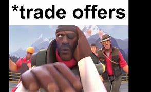Image result for TF2 Trade Offer Meme