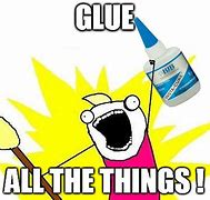 Image result for How They Use a Glue Stick Meme