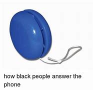 Image result for Funny Answer the Phone Meme