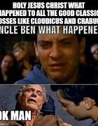 Image result for Uncle Ben What Happened Meme