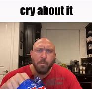 Image result for Cry About It Meme