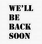 Image result for We Will Be Back Soon Meme