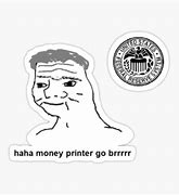 Image result for Money Printer Meme