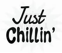 Image result for Just Chillin Word Art