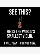 Image result for World's Smallest Violin Funny