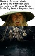 Image result for Gandalf Looking around Meme