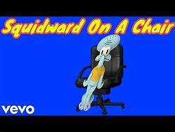 Image result for Squidward On a Chair Song