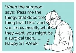 Image result for Surgical Tech Week Memes