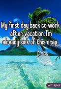 Image result for Going to Work After Vacation Meme