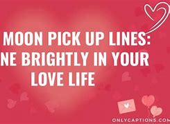 Image result for Moon Pick Up Lines