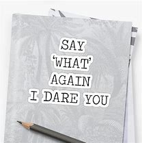 Image result for Say What Again Quote