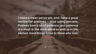 Image result for Pecan Pie Quotes