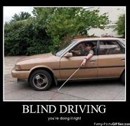 Image result for Driving Blind Meme