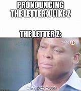 Image result for Letter Z Meme