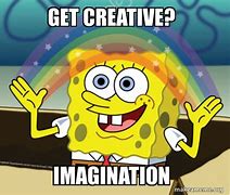 Image result for Be Creative Meme