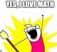 Image result for I Love Math Meme