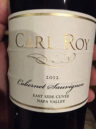Image result for Carl Roy Cabernet Sauvignon East Side Cuvee Napa Valley