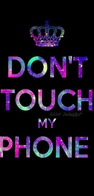 Image result for Funny Don't Touch My Phone Wallpaper