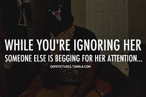 Image result for Ignoring Girls Quotes