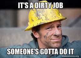 Image result for Funny Dirty Work Memes