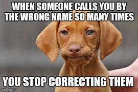 Image result for Wrong Name Meme