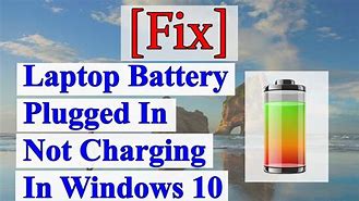 Image result for My Laptop Battery Is Not Charging Even When Plugged