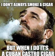 Image result for Brilliant Cigar Meme