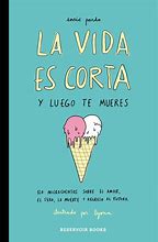 Image result for La Vida ES Corta