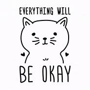 Image result for It's Gonna Be Okay Meme