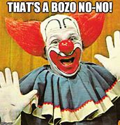 Image result for Bozo's Are Everywhere Meme